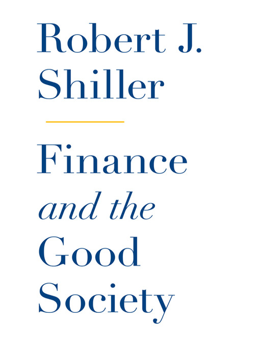 Title details for Finance and the Good Society by Robert J. Shiller - Available